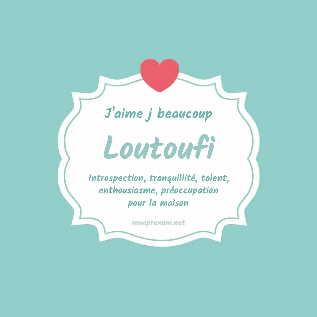 J'aime beaucoup Loutoufi
