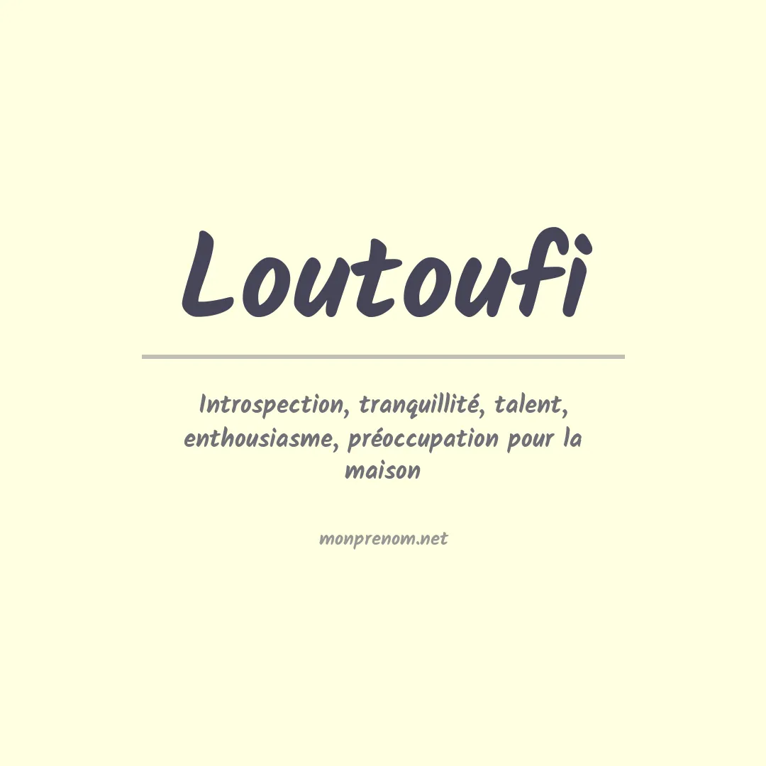 Signification du prénom Loutoufi