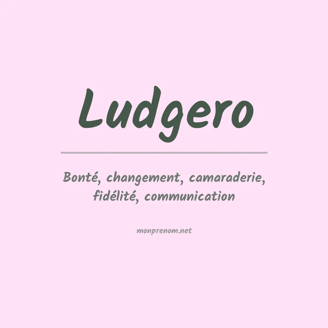 Signification du prénom Ludgero