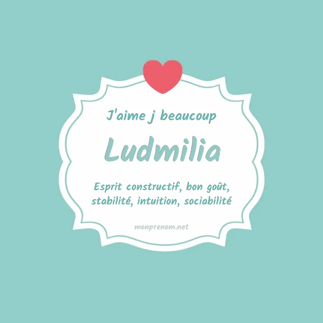 J'aime beaucoup Ludmilia