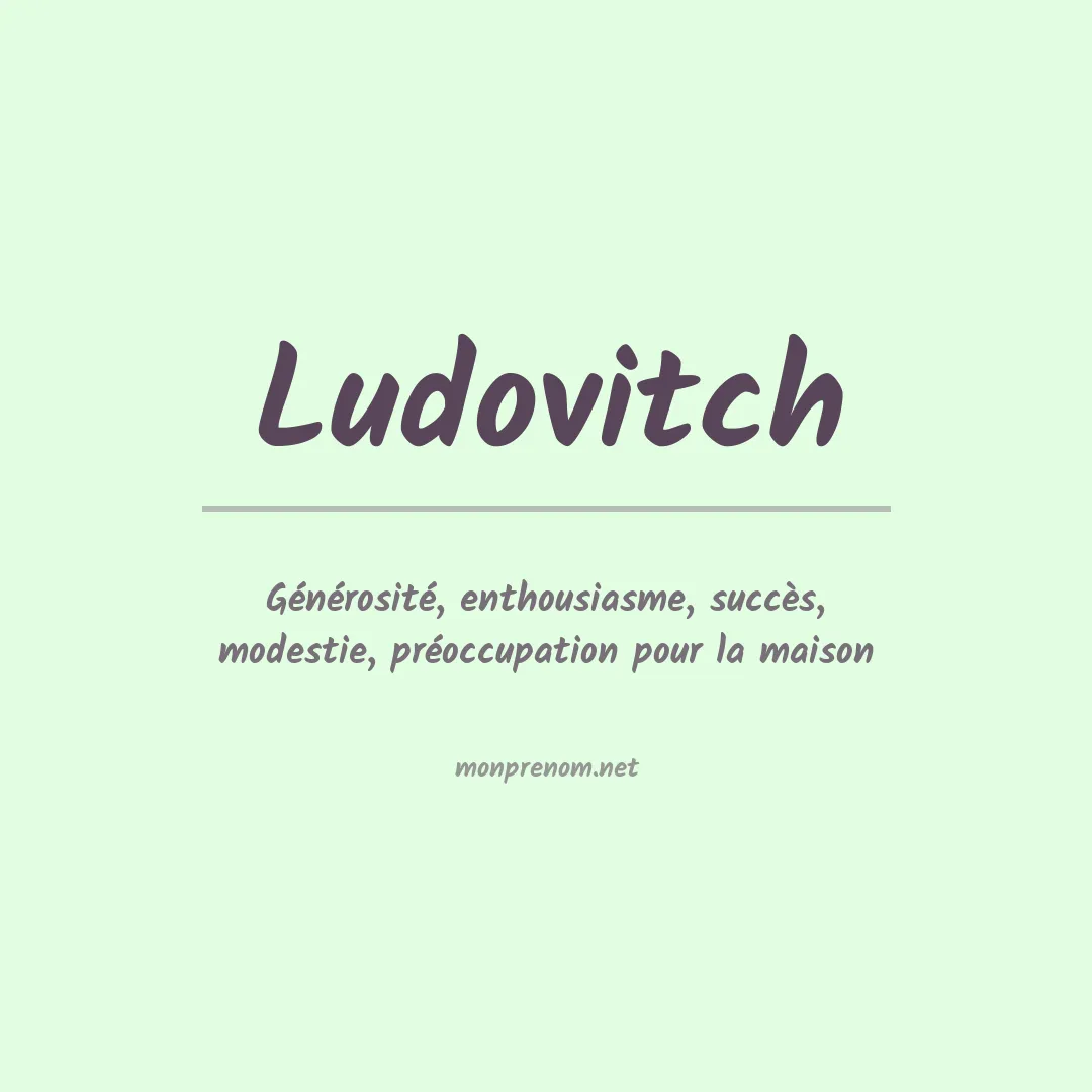 Signification du prénom Ludovitch