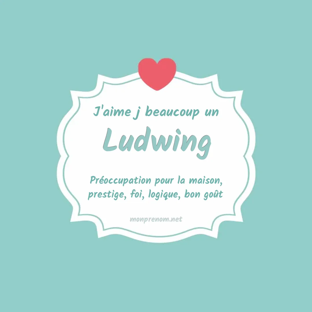 J'aime beaucoup Ludwing