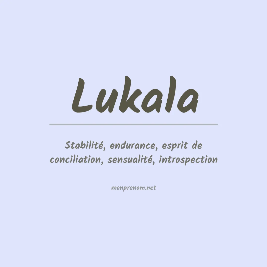 Signification du prénom Lukala