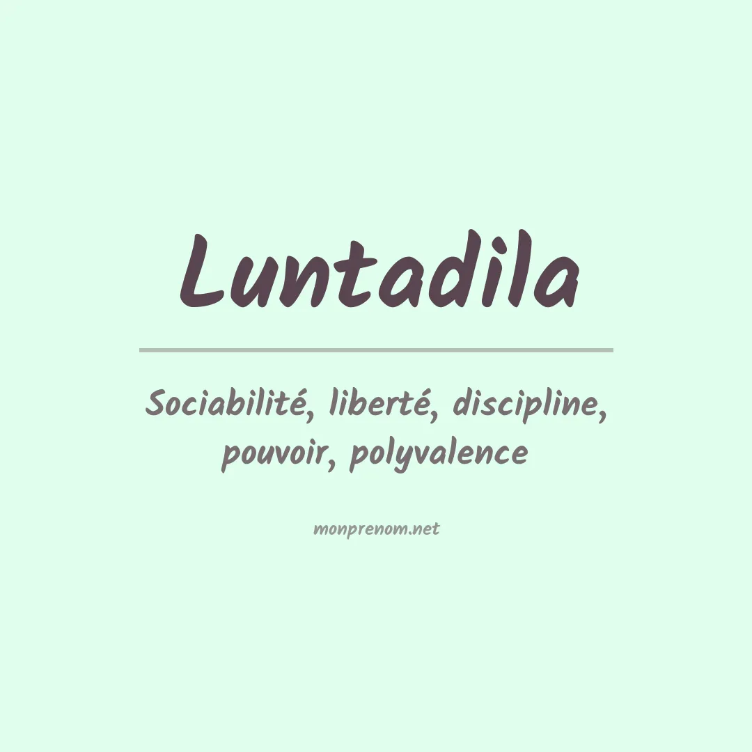Signification du prénom Luntadila