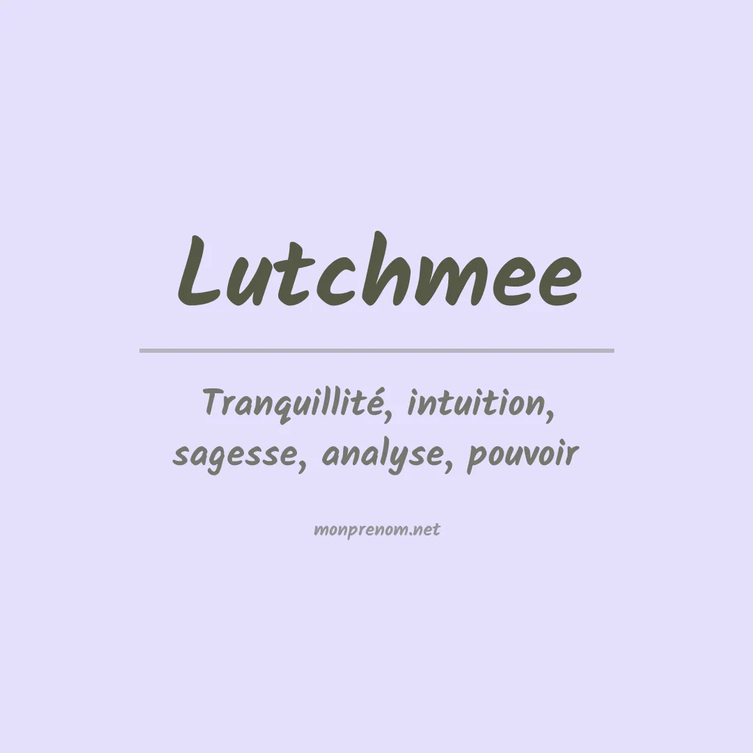 Signification du prénom Lutchmee