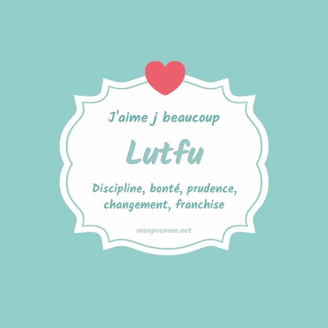 J'aime beaucoup Lutfu