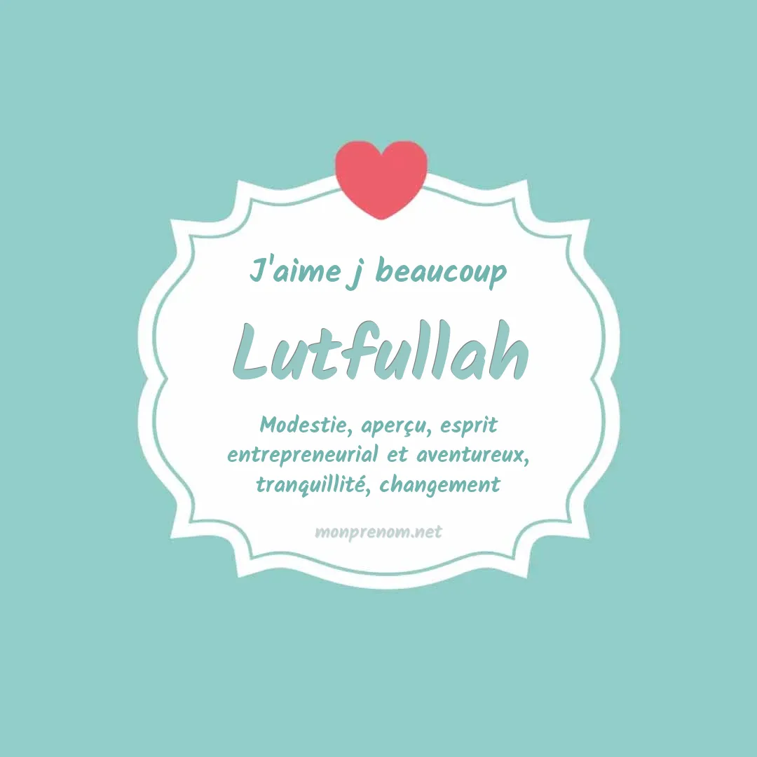 J'aime beaucoup Lutfullah
