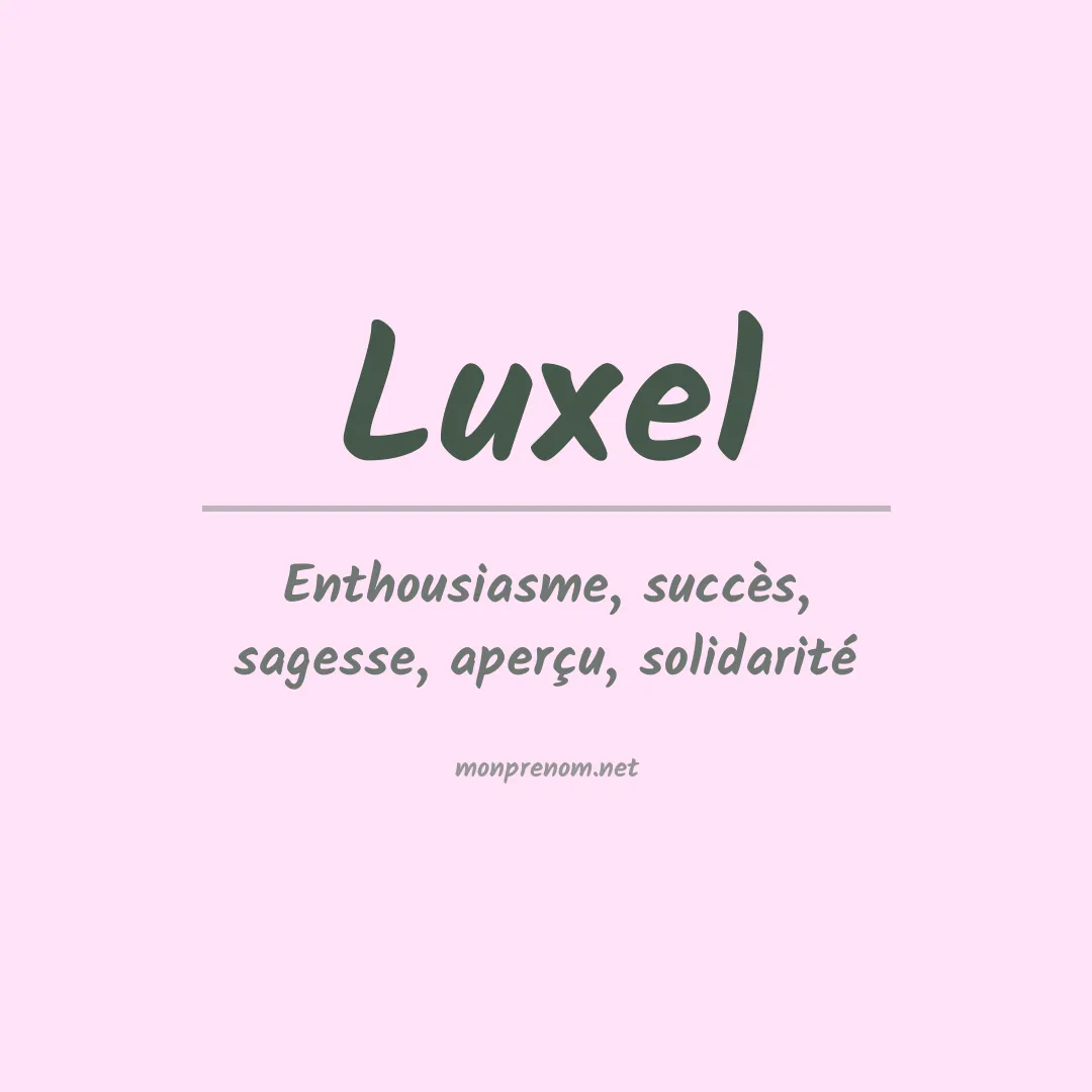 Signification du prénom Luxel