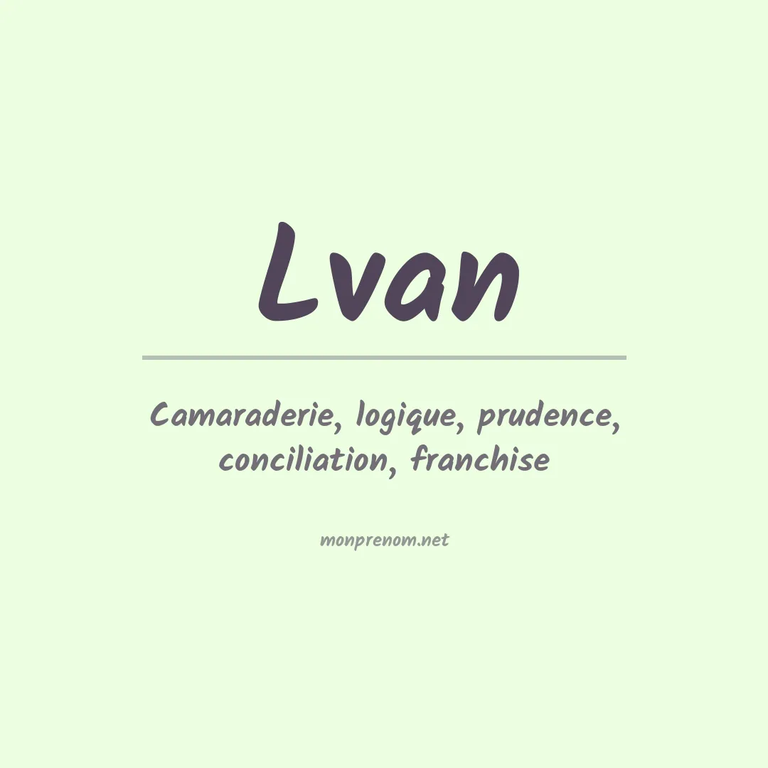 Signification du prénom Lvan