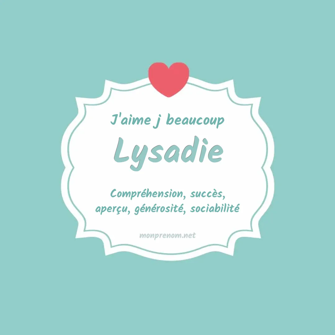J'aime beaucoup Lysadie