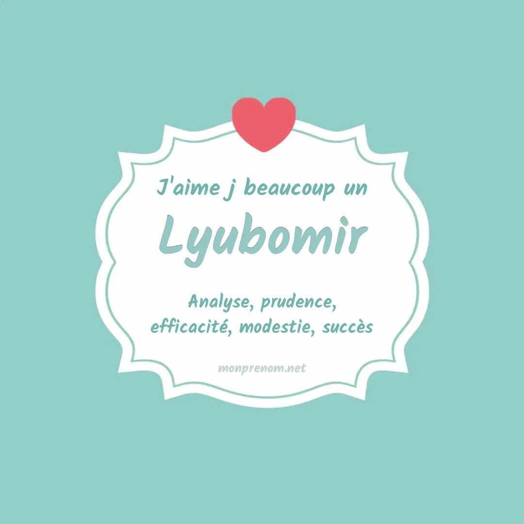 J'aime beaucoup Lyubomir