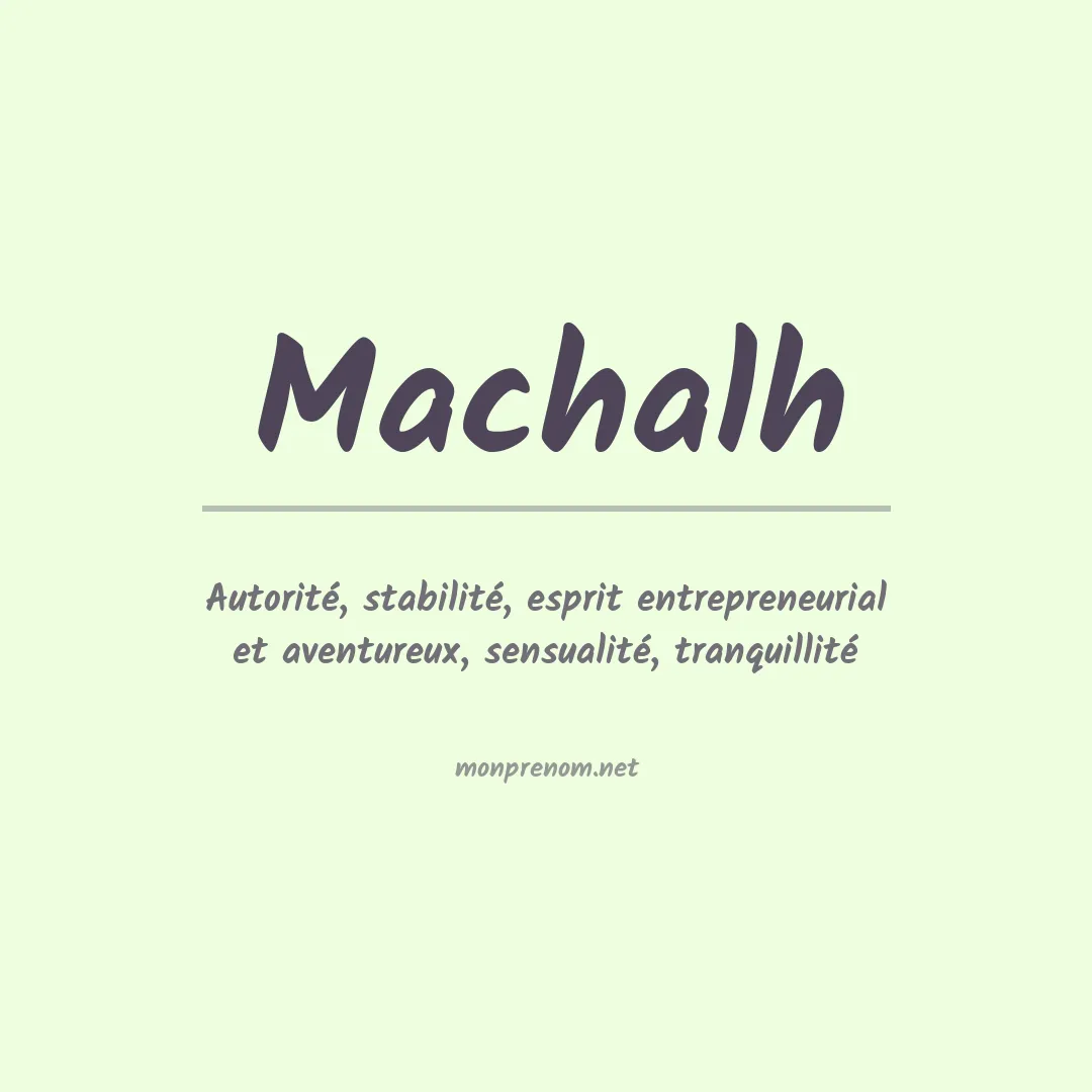 Signification du prénom Machalh