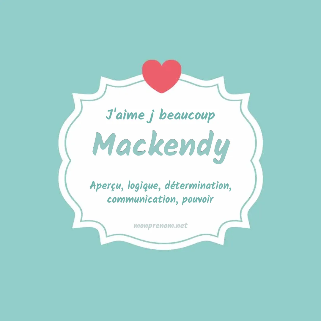J'aime beaucoup Mackendy