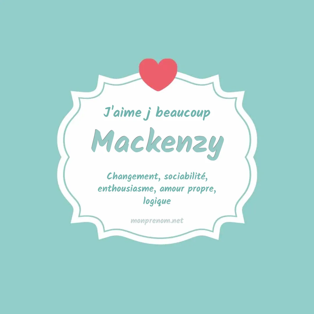 J'aime beaucoup Mackenzy