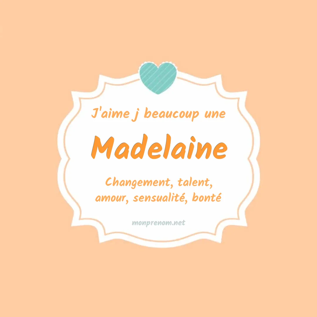 J'aime beaucoup Madelaine