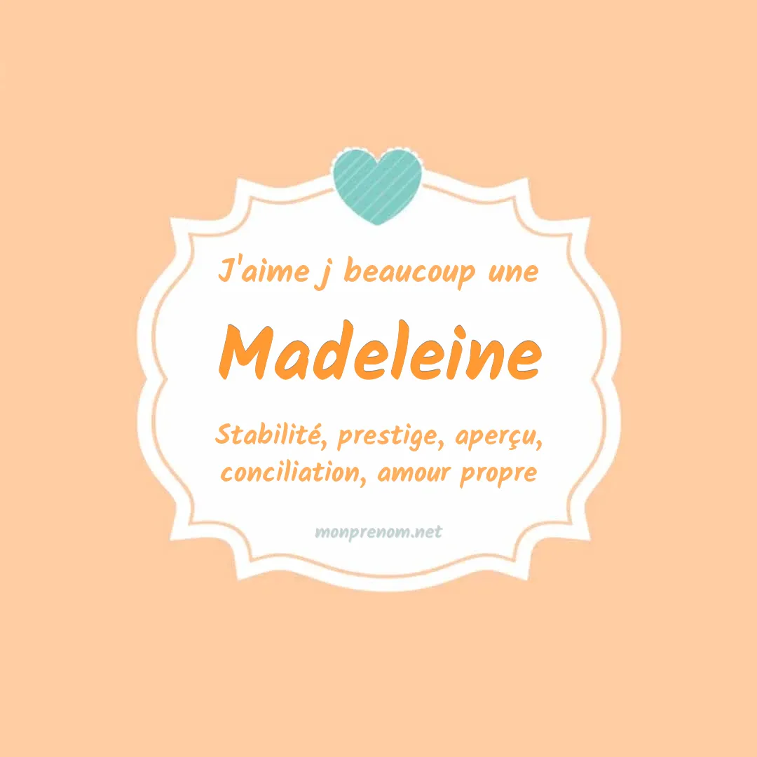 J'aime beaucoup Madeleine