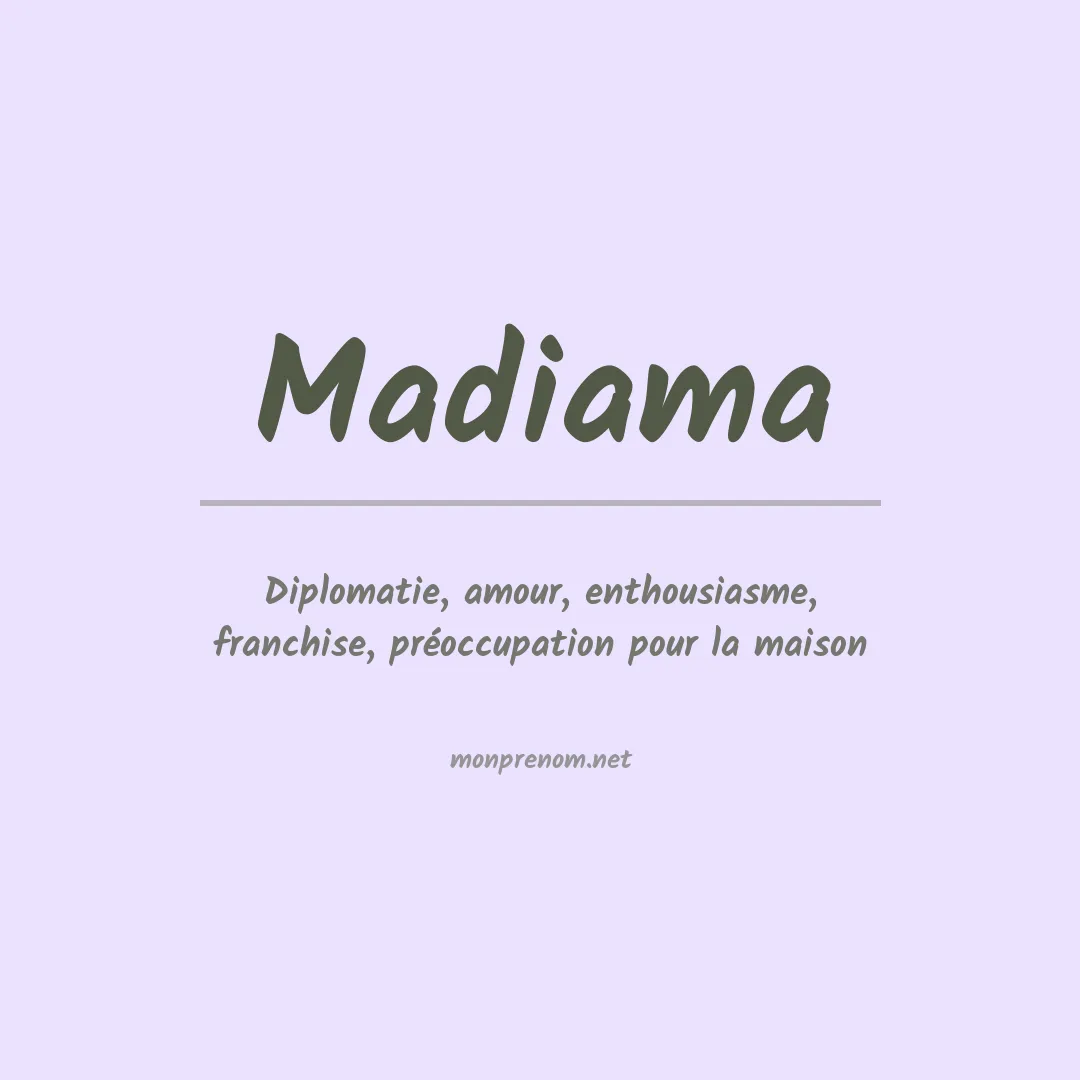 Signification du prénom Madiama