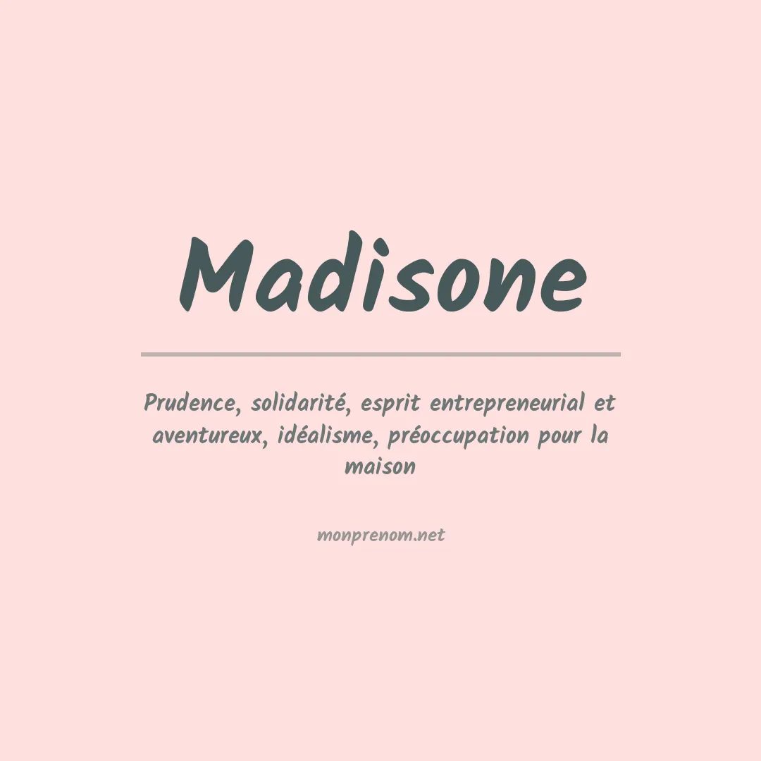 Signification du prénom Madisone