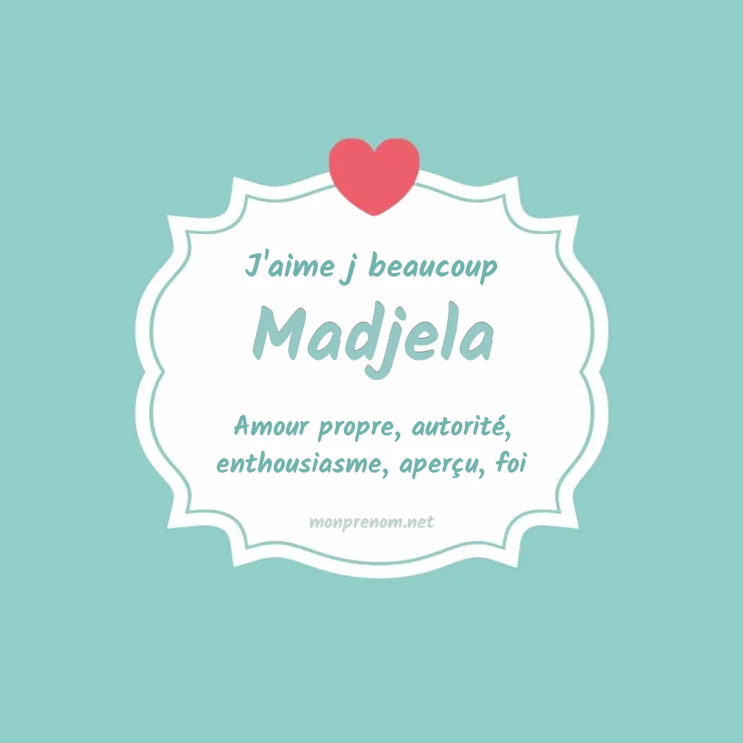 J'aime beaucoup Madjela