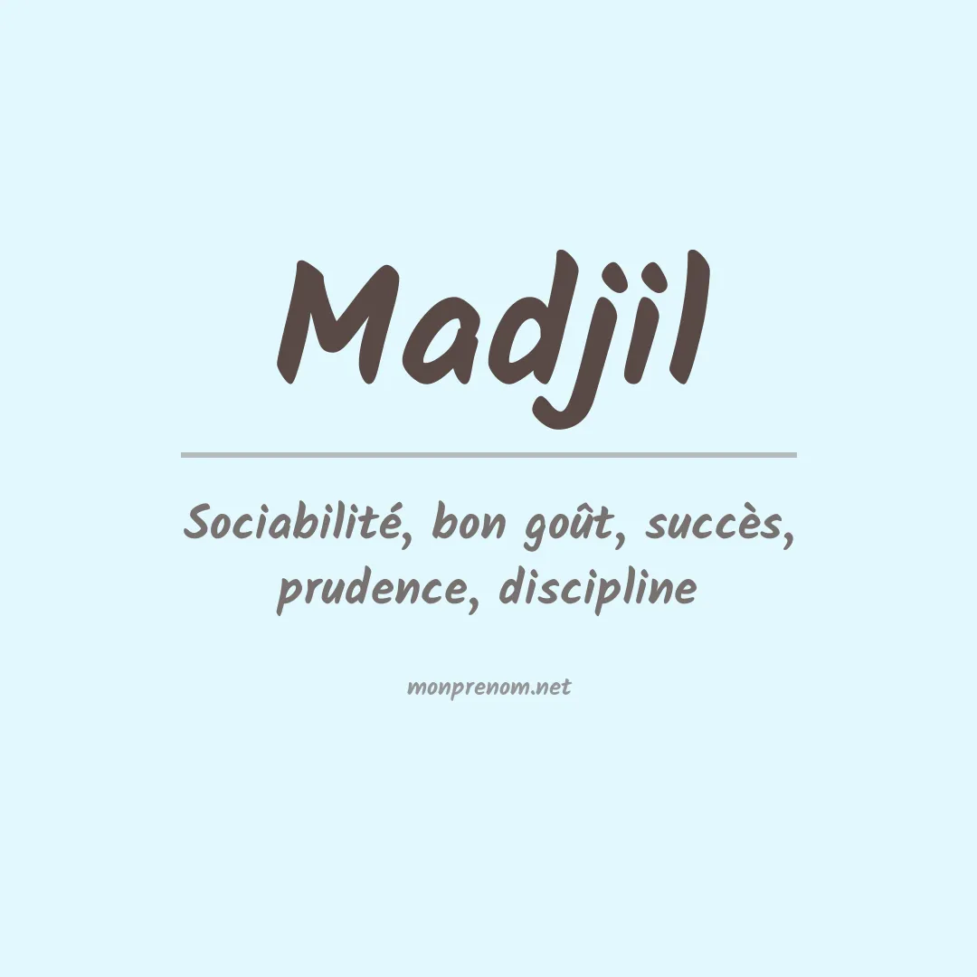 Signification du prénom Madjil