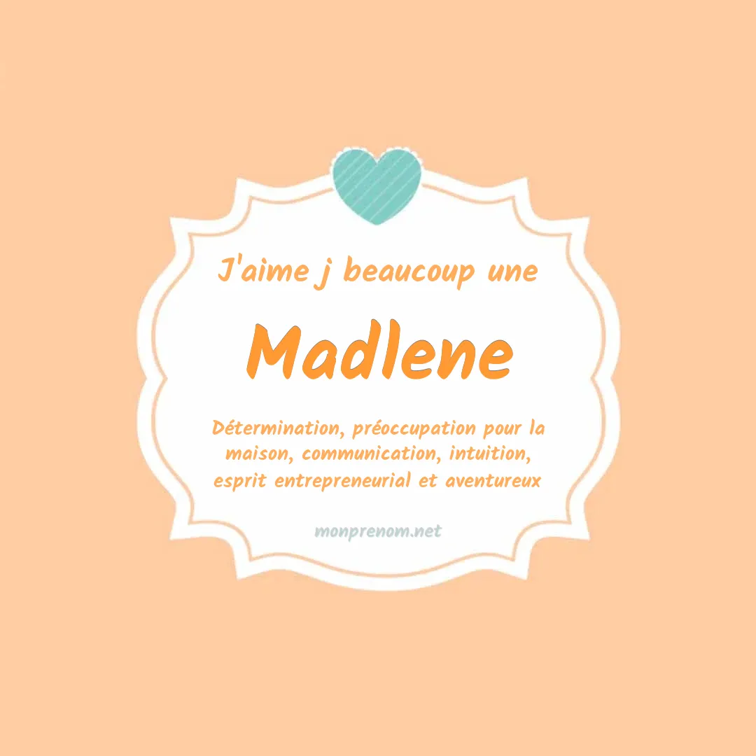 J'aime beaucoup Madlene