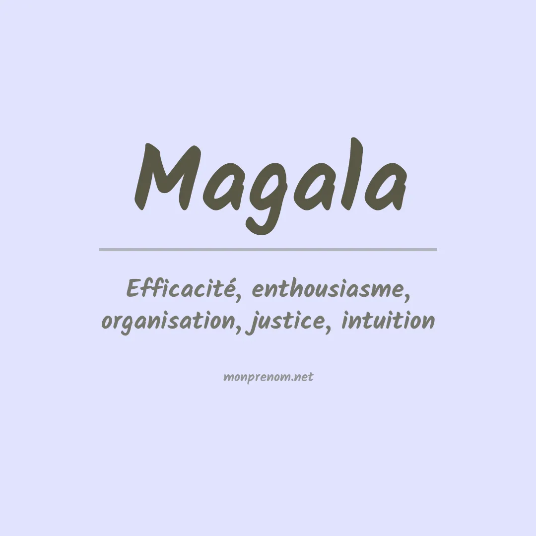 Signification du prénom Magala