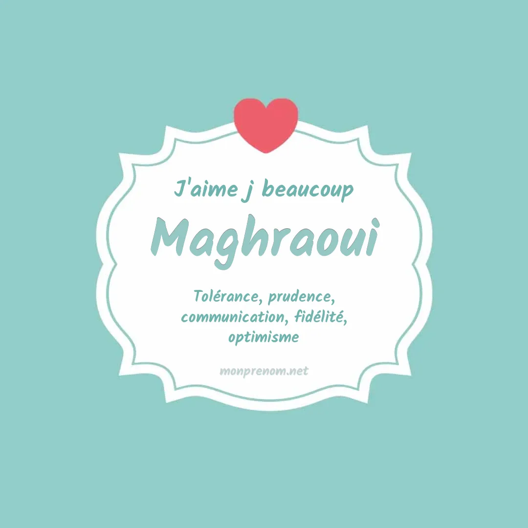 J'aime beaucoup Maghraoui