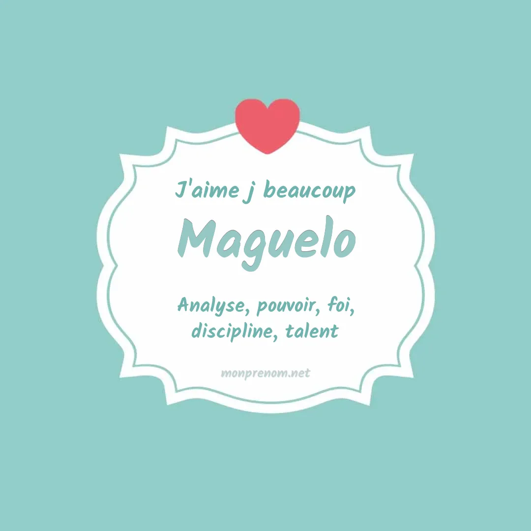 J'aime beaucoup Maguelo