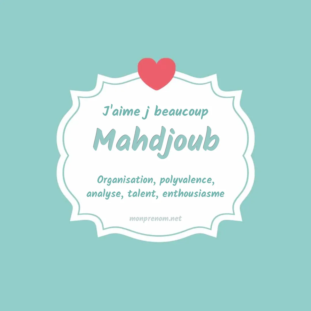 J'aime beaucoup Mahdjoub