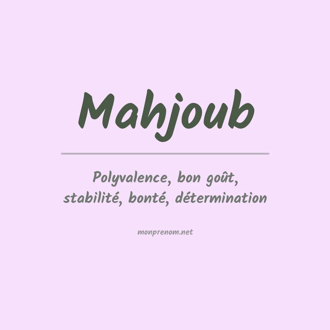 Signification du prénom Mahjoub