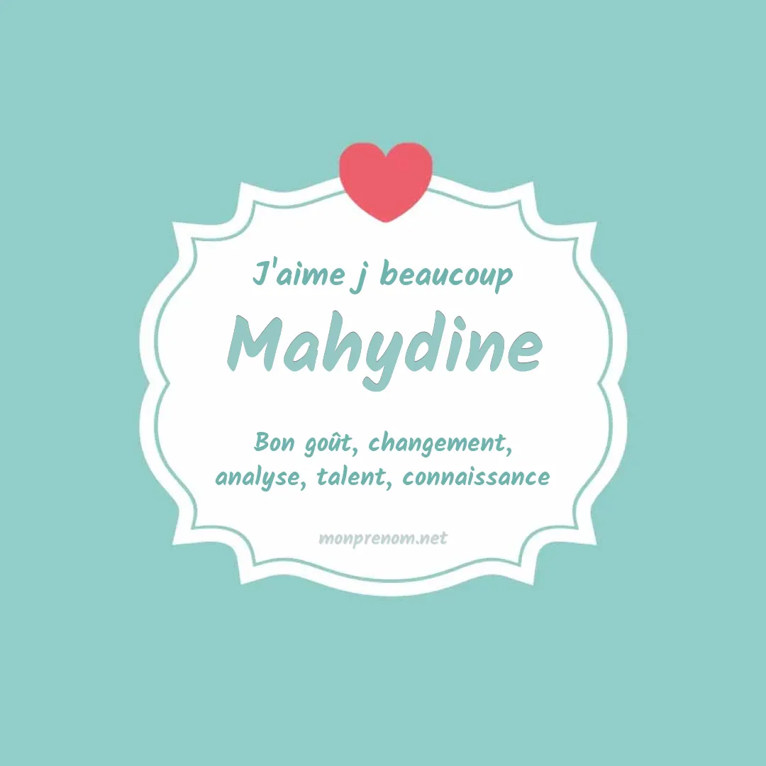 J'aime beaucoup Mahydine