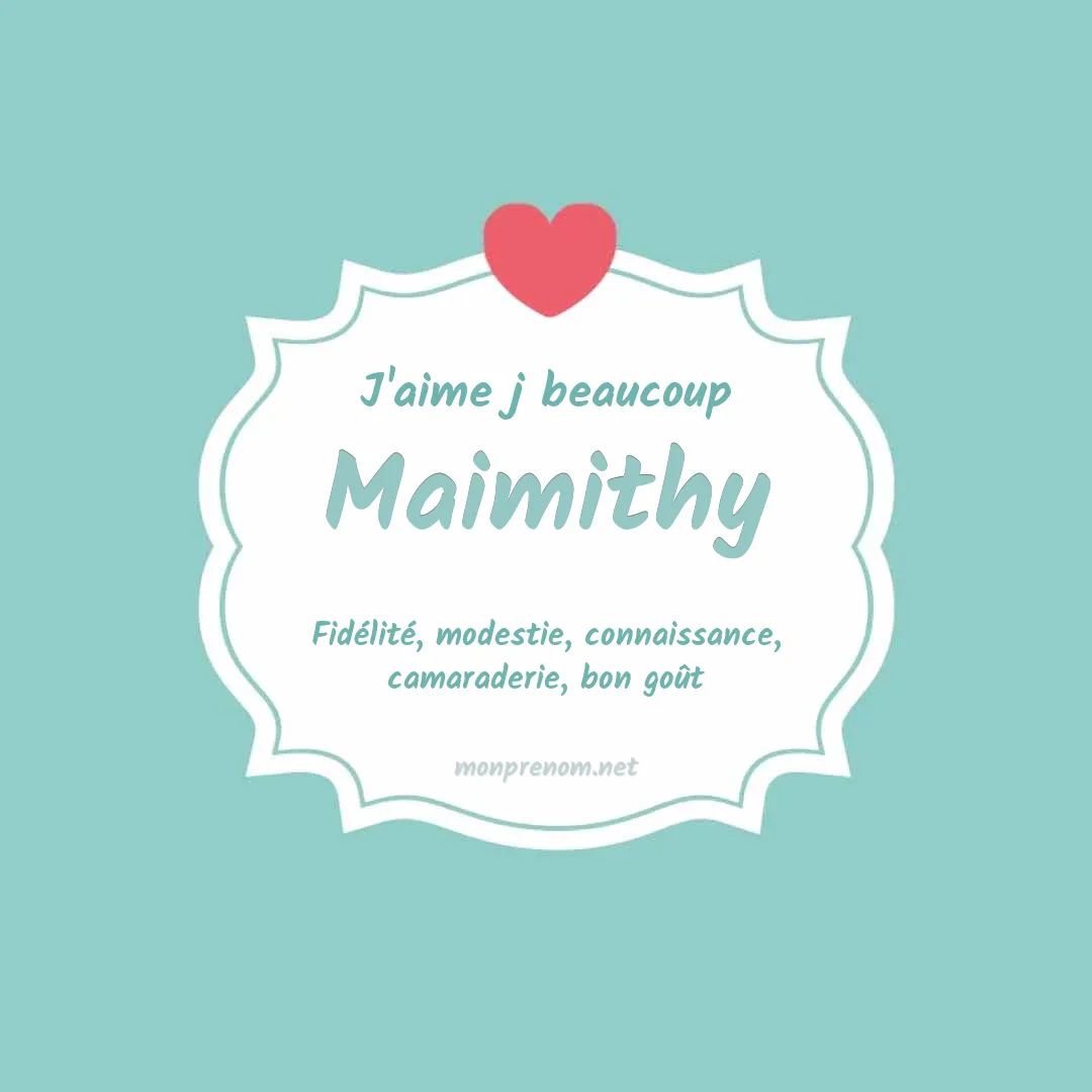 J'aime beaucoup Maimithy