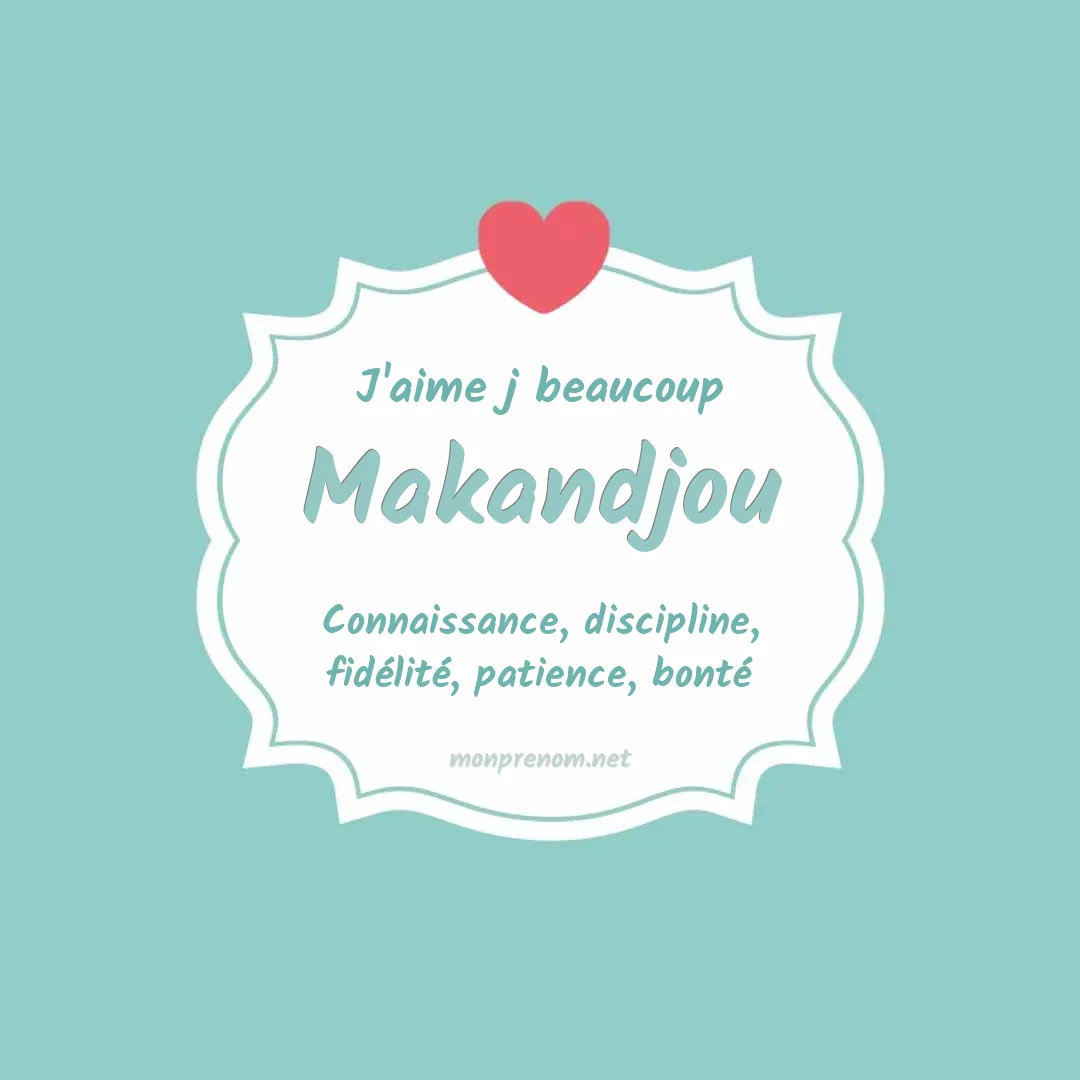 J'aime beaucoup Makandjou