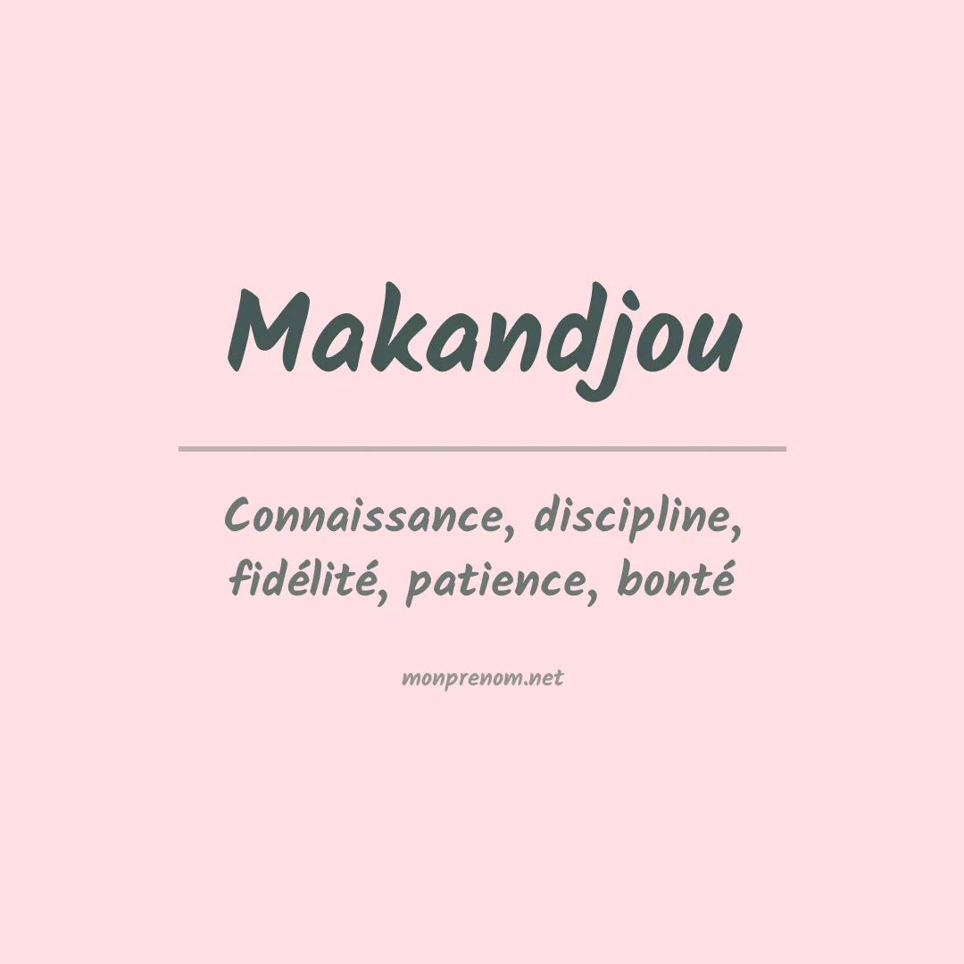 Signification du prénom Makandjou