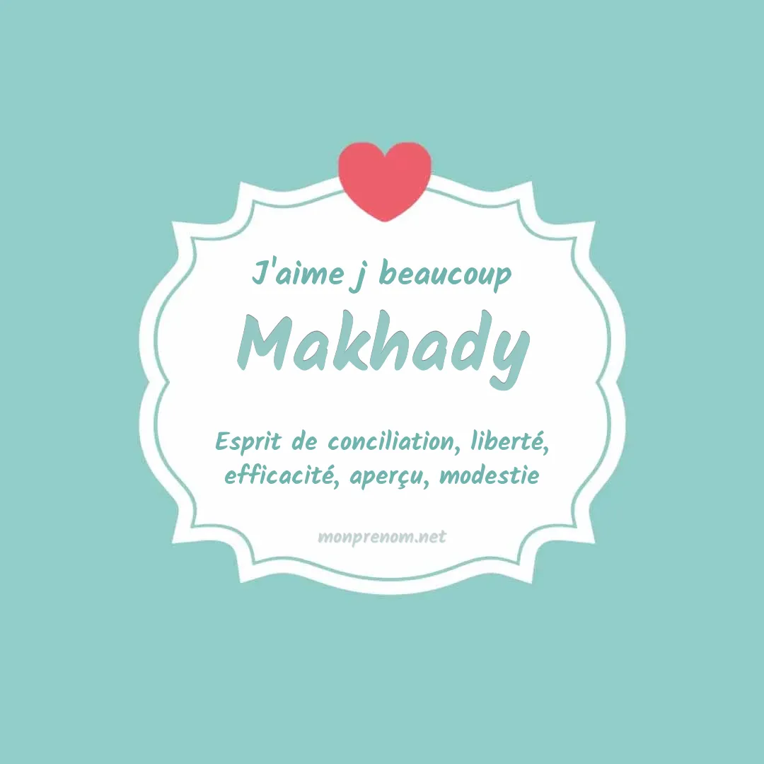 J'aime beaucoup Makhady