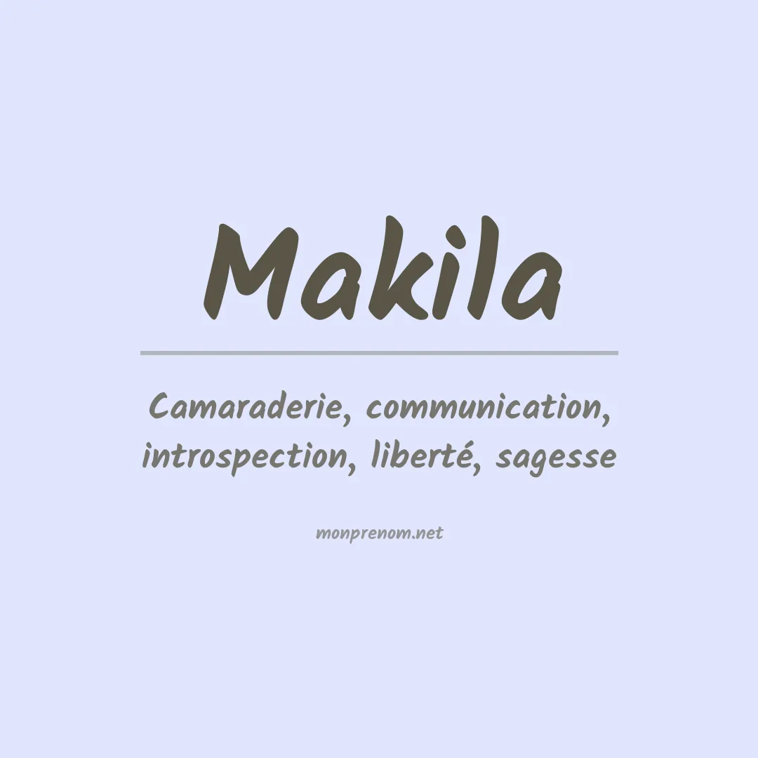 Signification du prénom Makila