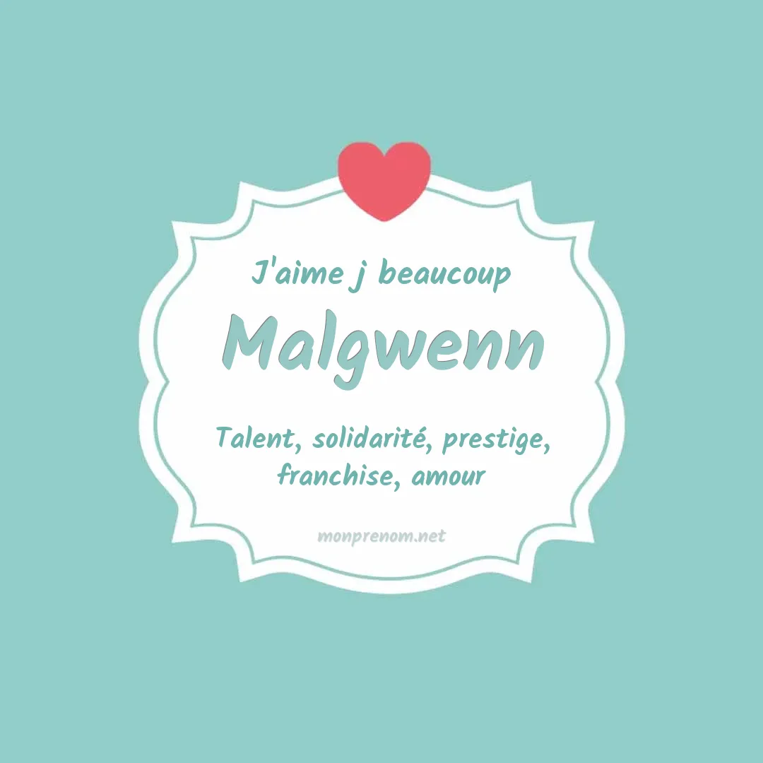 J'aime beaucoup Malgwenn