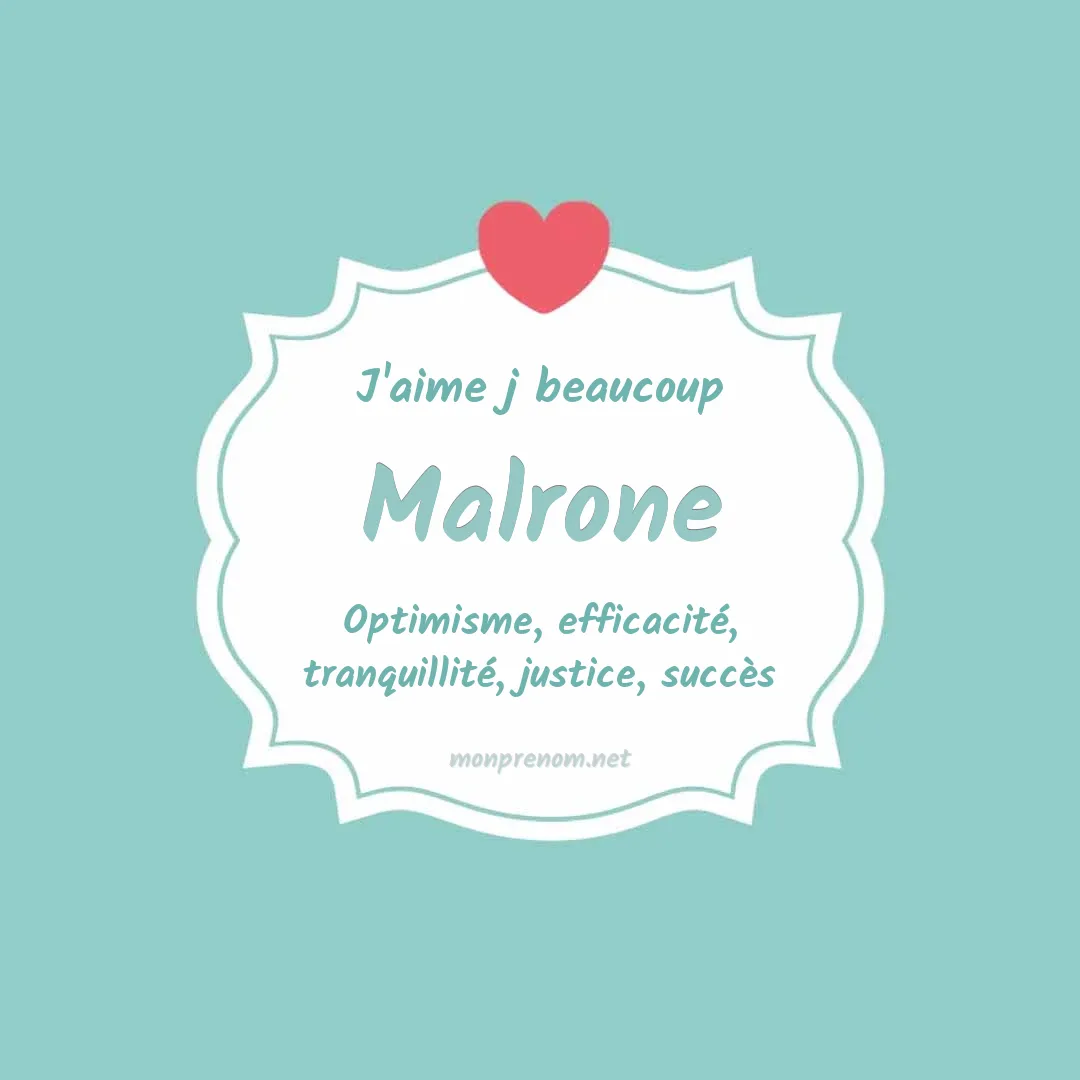 J'aime beaucoup Malrone