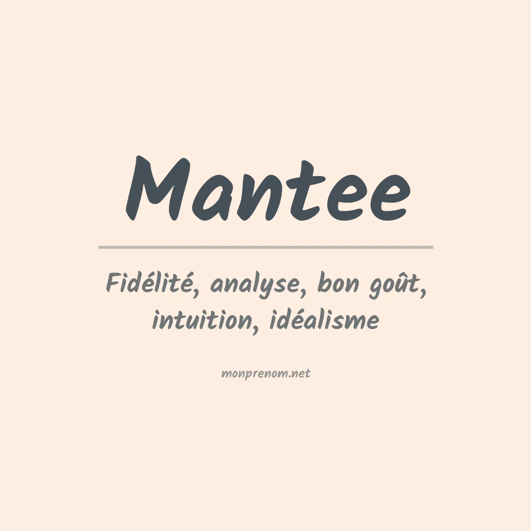 Signification du prénom Mantee