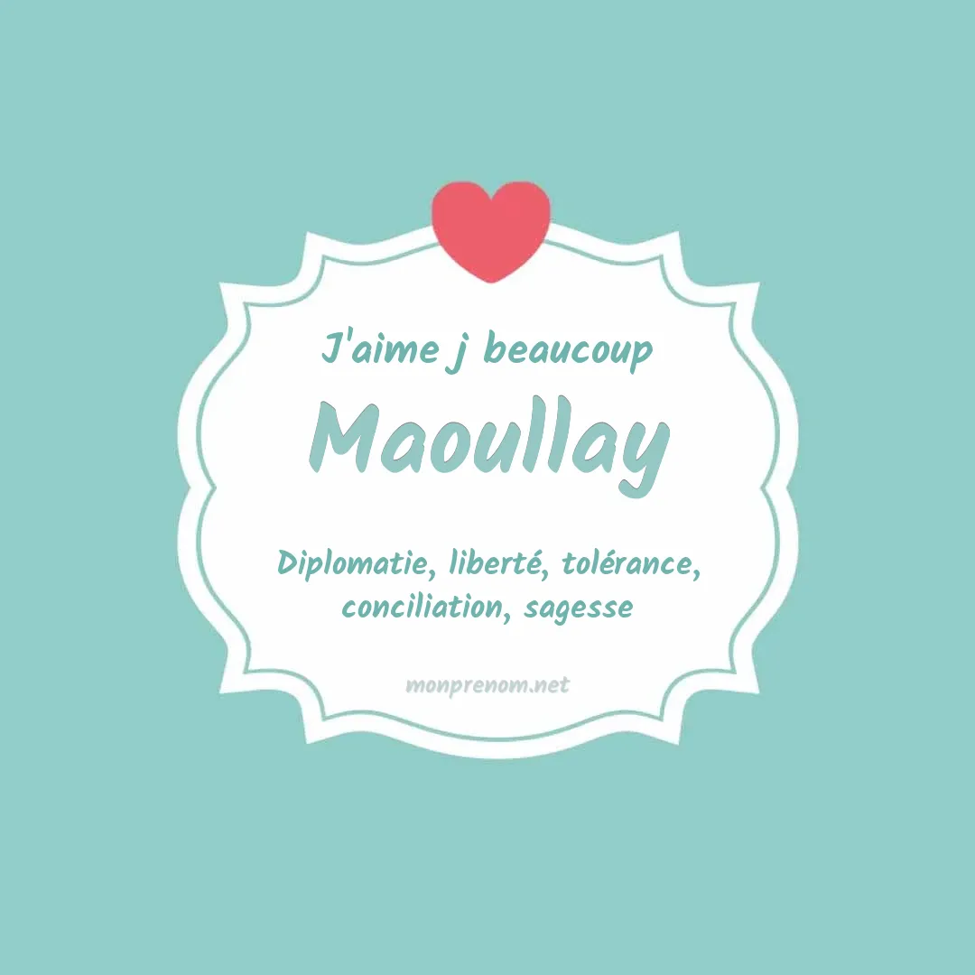 J'aime beaucoup Maoullay