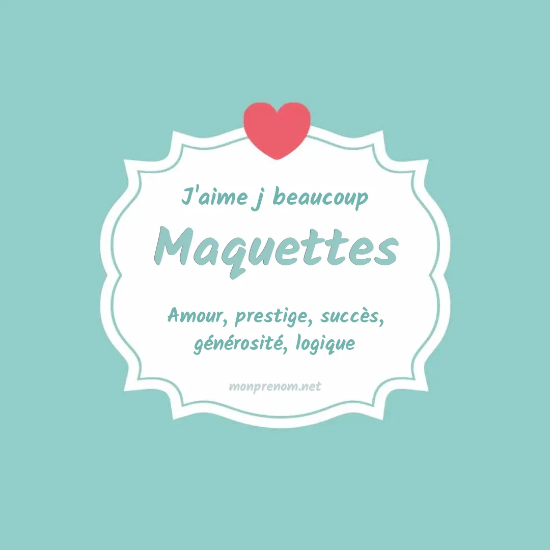 J'aime beaucoup Maquettes