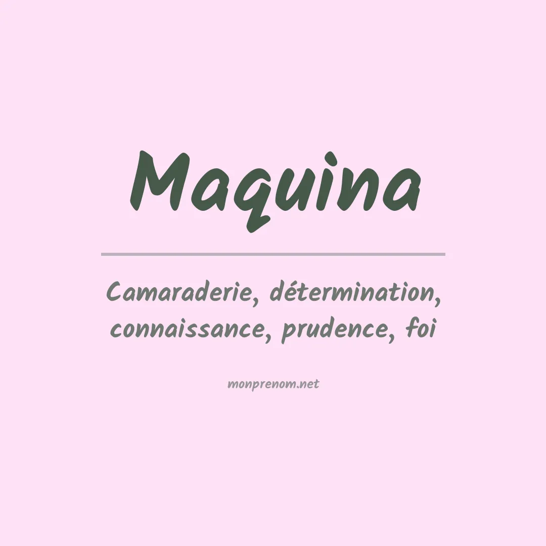 Signification du prénom Maquina