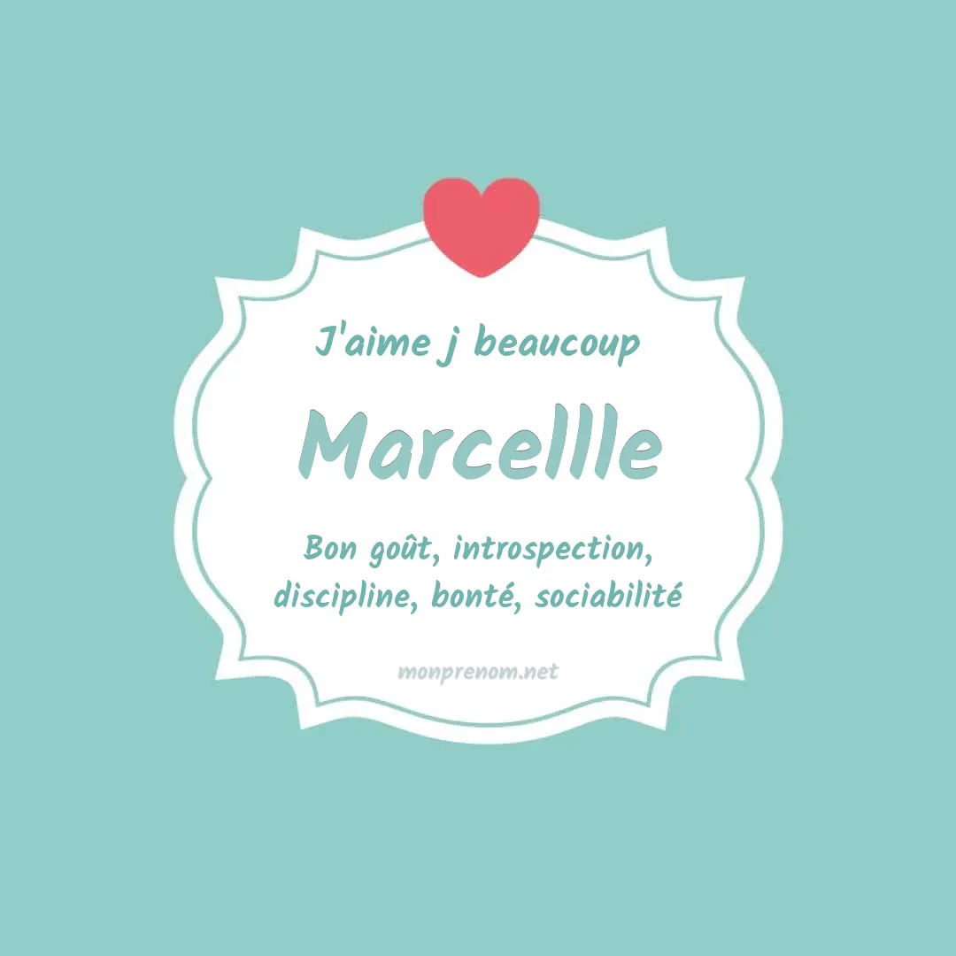 J'aime beaucoup Marcellle