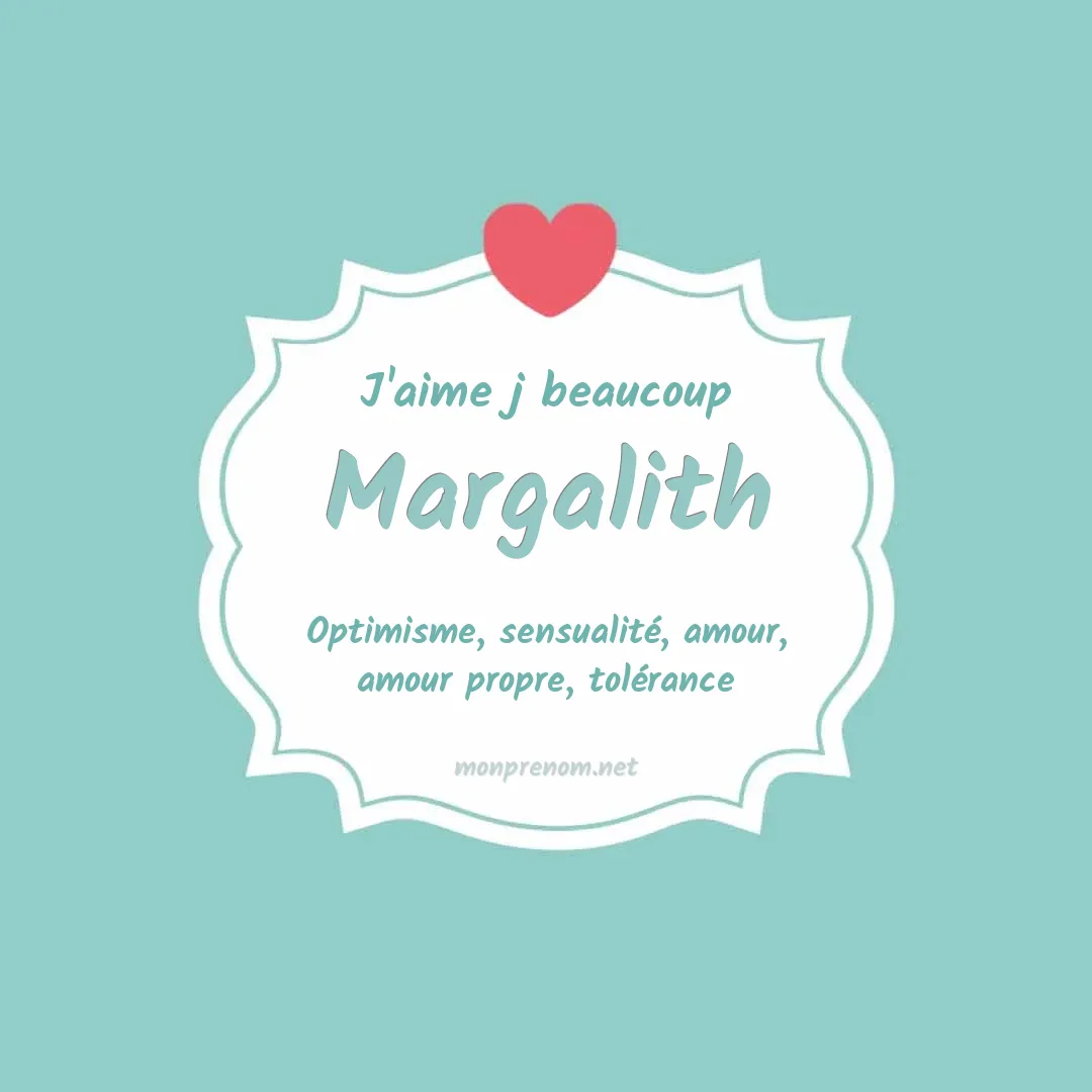 J'aime beaucoup Margalith