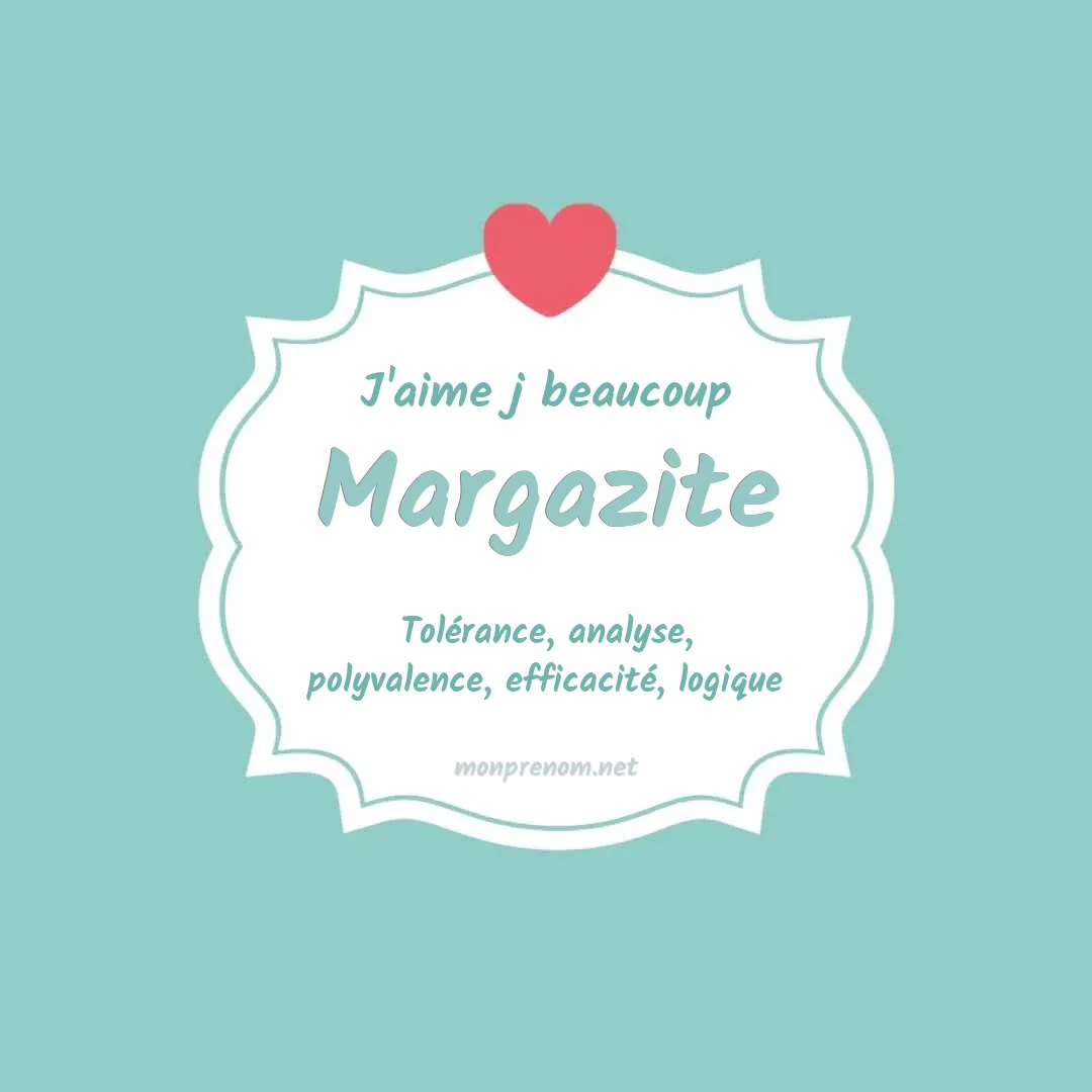 J'aime beaucoup Margazite