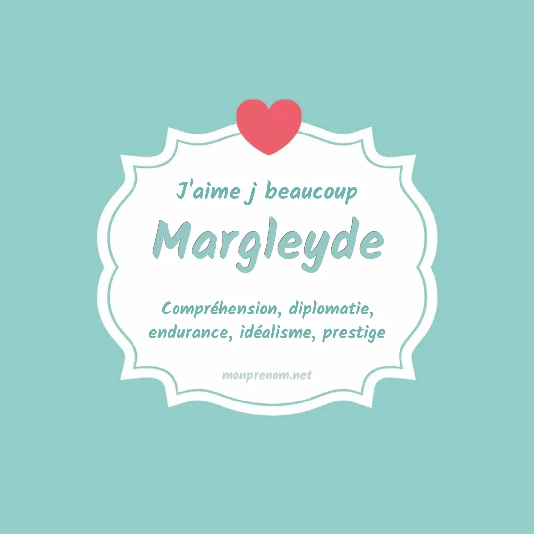 J'aime beaucoup Margleyde