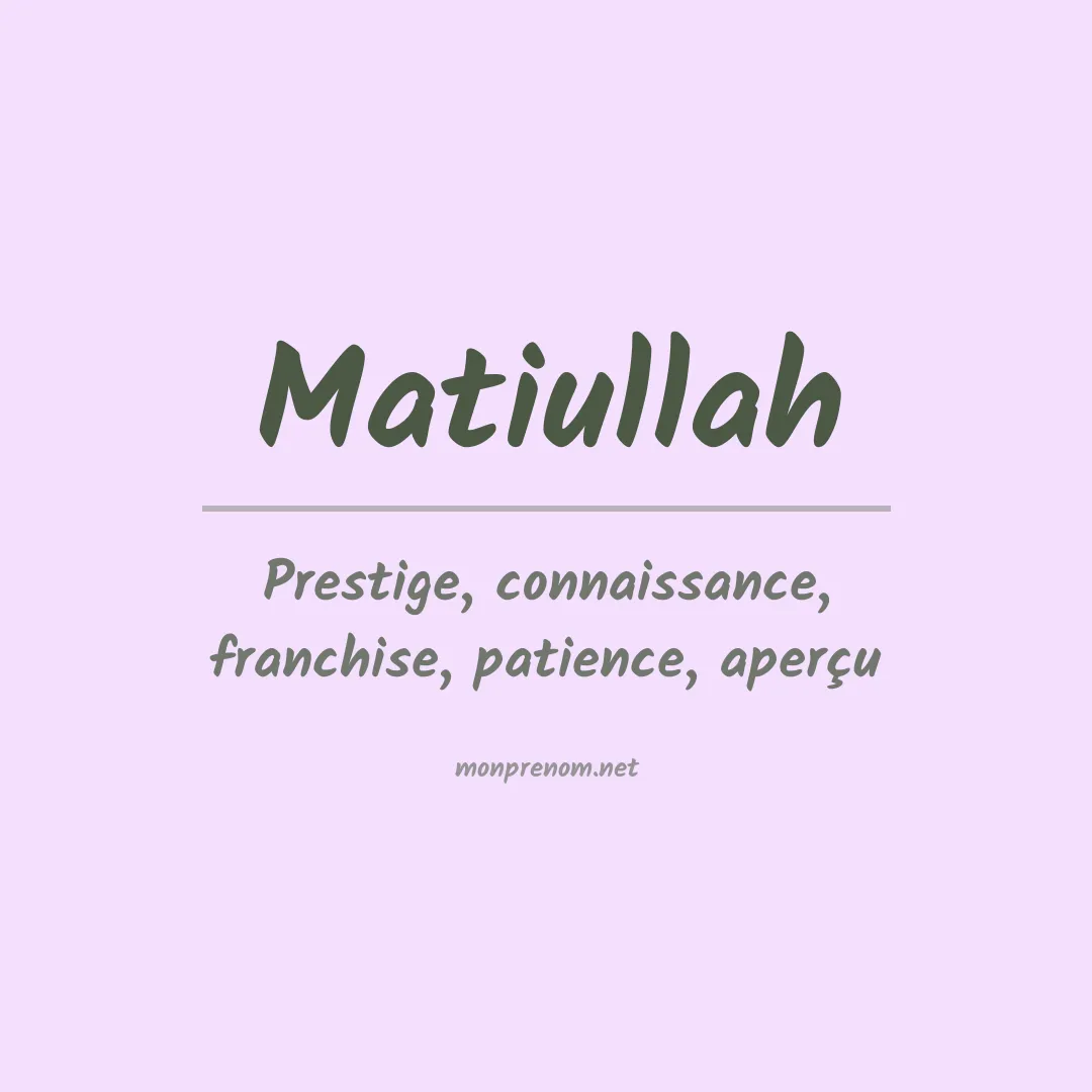 Signification du prénom Matiullah
