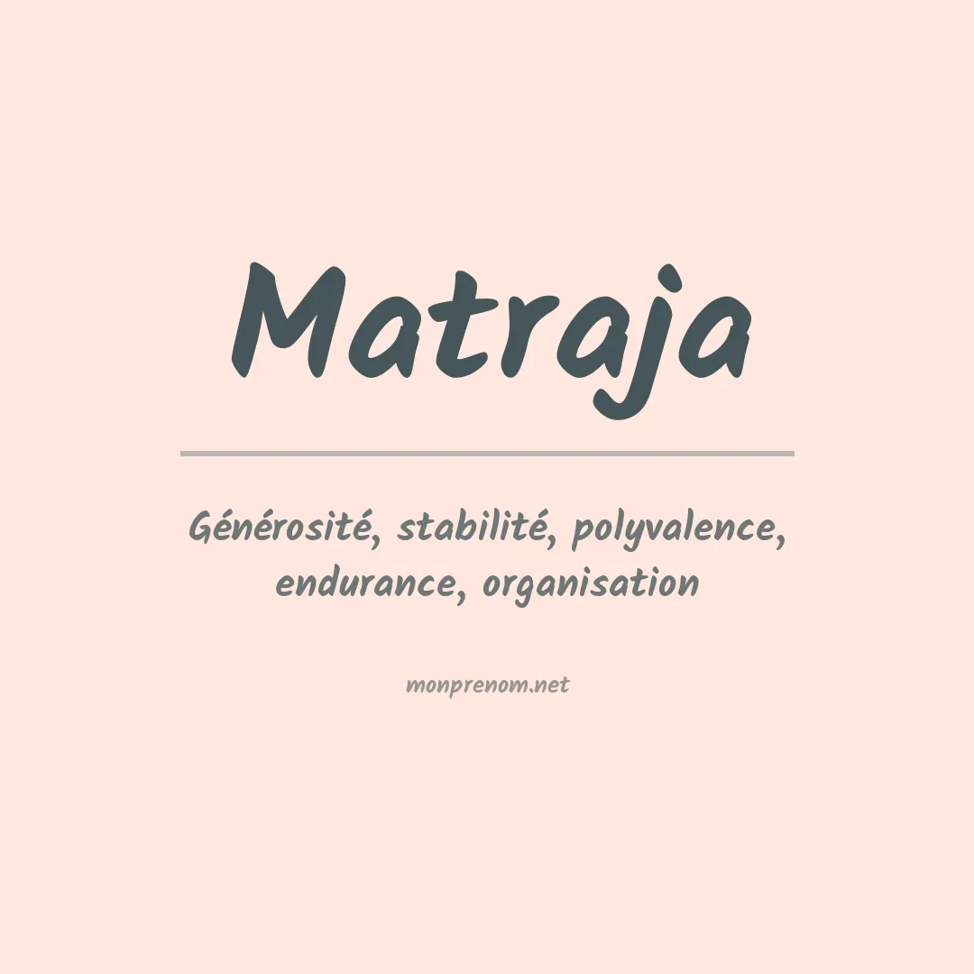 Signification du prénom Matraja
