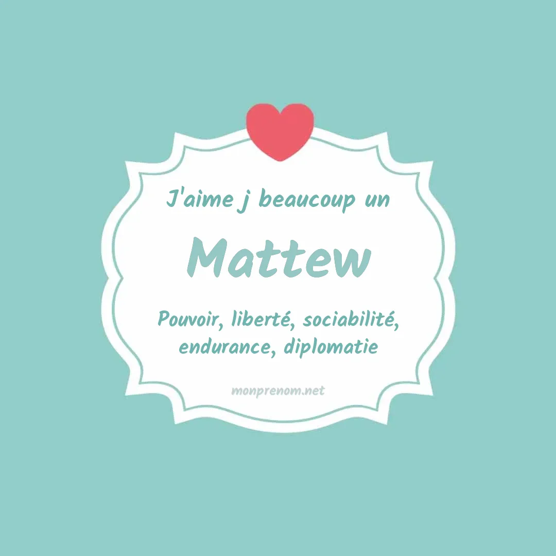 J'aime beaucoup Mattew