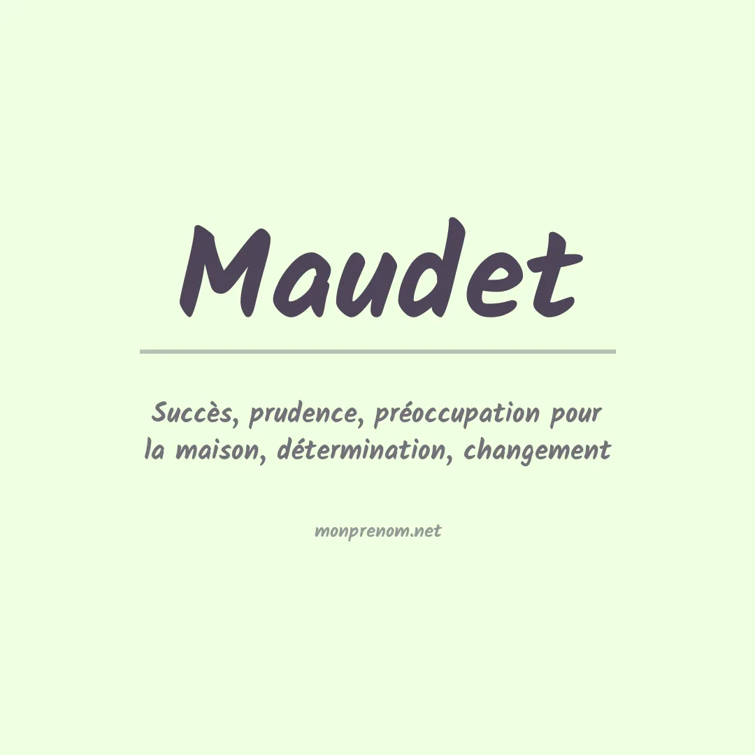 Signification du prénom Maudet